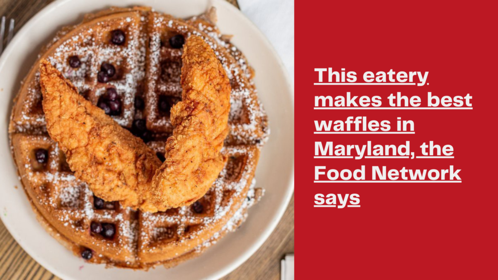 "This eatery makes the best waffles in Maryland, the Food Network says"