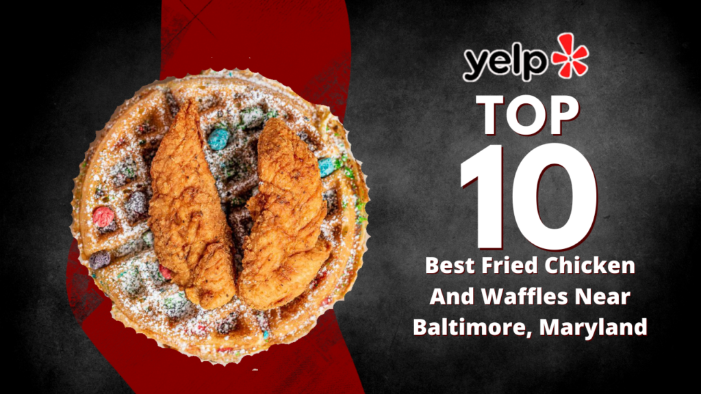 Top 10 Best Fried Chicken &amp; Waffles in Baltimore, Maryland
